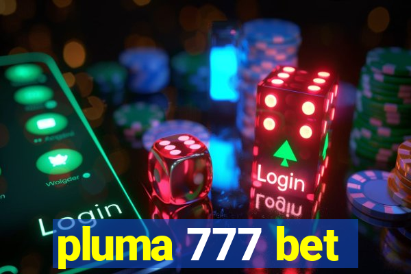 pluma 777 bet